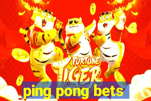 ping pong bets